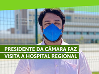 Presidente da Câmara faz visita a Hospital Regional no fim de semana